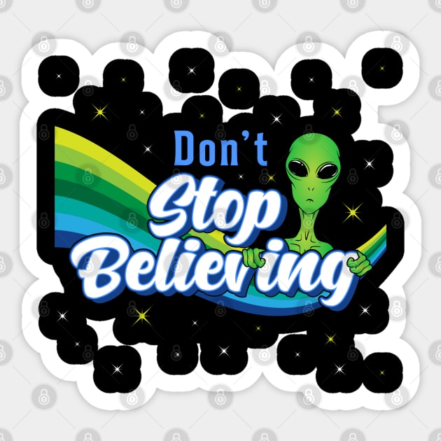 Don´t Stop Believing Alien Ufo Head Space Sticker by T-Shirt.CONCEPTS
